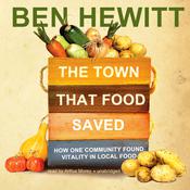 The Town That Food Saved by  Ben Hewitt audiobook