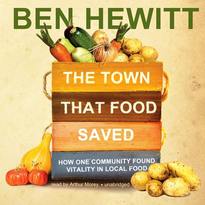 The Town That Food Saved by Ben Hewitt audiobook