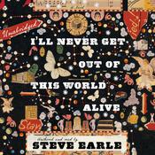 I’ll Never Get Out of This World Alive by  Steve Earle audiobook