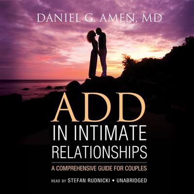 ADD in Intimate Relationships by Daniel G. Amen audiobook