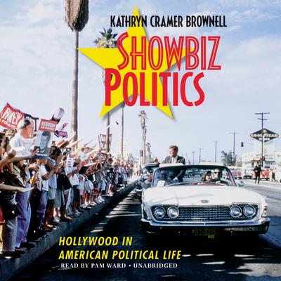 Showbiz Politics by Kathryn Cramer Brownell audiobook