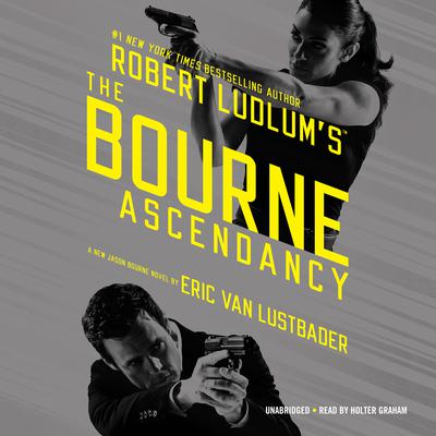 Robert Ludlum’s The Bourne Ascendancy by Eric Van Lustbader audiobook