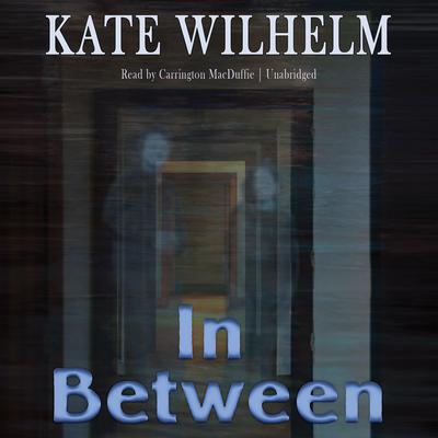 In Between by Kate Wilhelm audiobook
