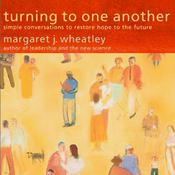 Turning to One Another by  Margaret J. Wheatley audiobook