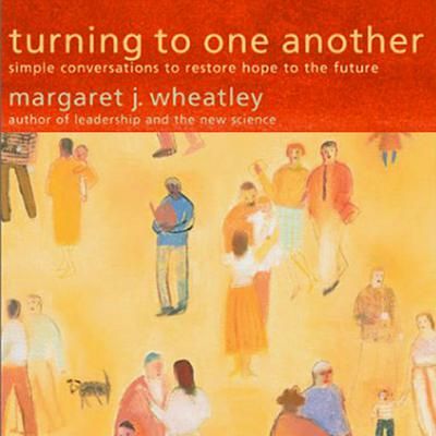Turning to One Another by Margaret J. Wheatley audiobook