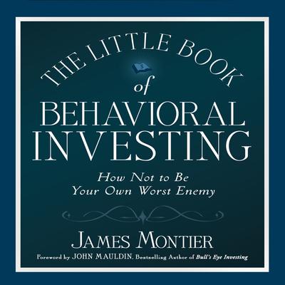 The Little Book of Behavioral Investing by James Montier audiobook