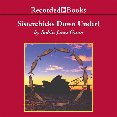 Sisterchicks Down Under by Robin Jones Gunn audiobook