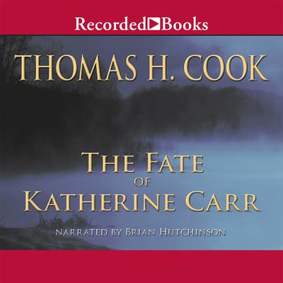The Fate of Katherine Carr by Thomas H. Cook audiobook