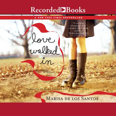 Love Walked In by Marisa de los Santos audiobook