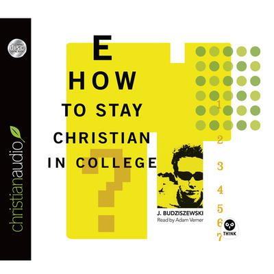 How to Stay Christian in College by J. Budziszewski audiobook