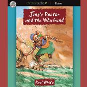 Jungle Doctor and the Whirlwind by  Paul White audiobook