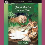 Jungle Doctor on the Hop by  Paul White audiobook