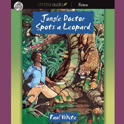 Jungle Doctor Spots a Leopard by Paul White audiobook
