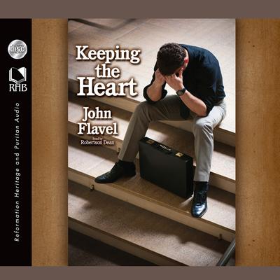 Keeping the Heart by John Flavel audiobook