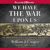We Have the War Upon Us by  William J. Cooper Jr. audiobook