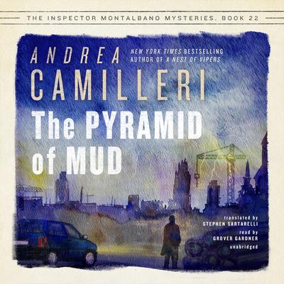 The Pyramid of Mud by Andrea Camilleri audiobook
