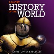 A Short History of the World by  Christopher Lascelles audiobook