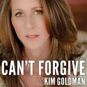 Can't Forgive by  Kim Goldman audiobook