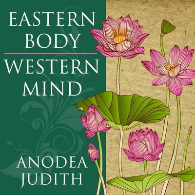Eastern Body, Western Mind by Anodea Judith audiobook