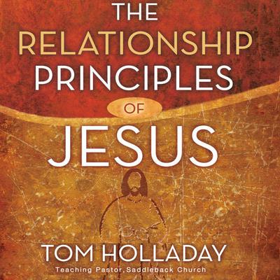 The Relationship Principles of Jesus by Tom Holladay audiobook