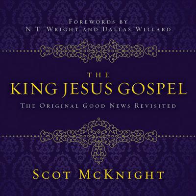 The King Jesus Gospel by Scot McKnight audiobook