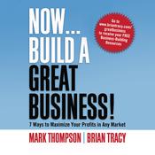 Now, Build a Great Business by  Mark Thompson audiobook