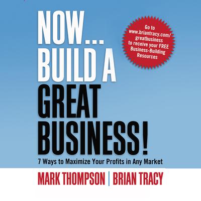 Now, Build a Great Business by Mark Thompson audiobook