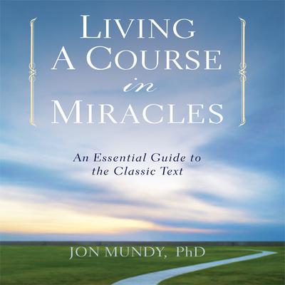 Living a Course in Miracles by Jon Mundy audiobook