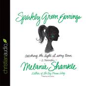 Sparkly Green Earrings by  Melanie Shankle audiobook