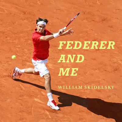 Federer and Me by William Skidelsky audiobook