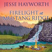 Firelight at Mustang Ridge by  Jesse Hayworth audiobook