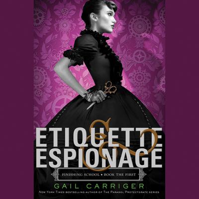 Etiquette & Espionage by Gail Carriger audiobook