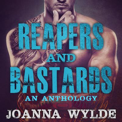 Reapers and Bastards by Joanna Wylde audiobook