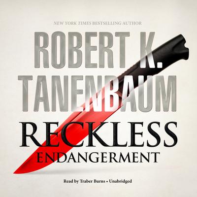 Reckless Endangerment by Robert K. Tanenbaum audiobook