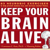 Keep Your Brain Alive by  Lawrence C. Katz Ph.D. audiobook