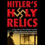 Hitler's Holy Relics by  Sidney D. Kirkpatrick audiobook