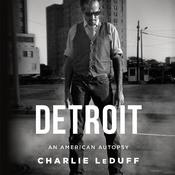 Detroit: An American Autopsy by  Charlie LeDuff audiobook