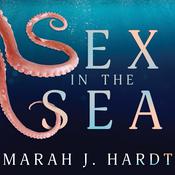 Sex in the Sea by  Marah J. Hardt audiobook