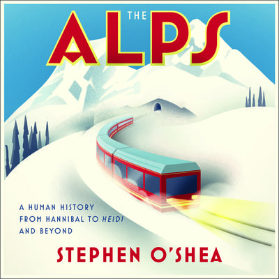 The Alps by Stephen O'Shea audiobook