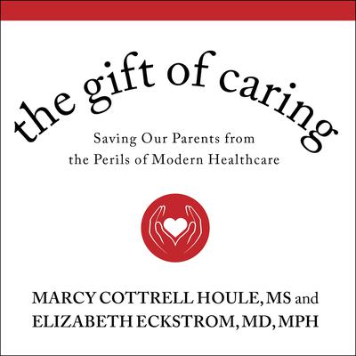The Gift of Caring by Marcy Cottrell Houle  audiobook