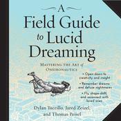 A Field Guide to Lucid Dreaming by  Dylan Tuccillo audiobook