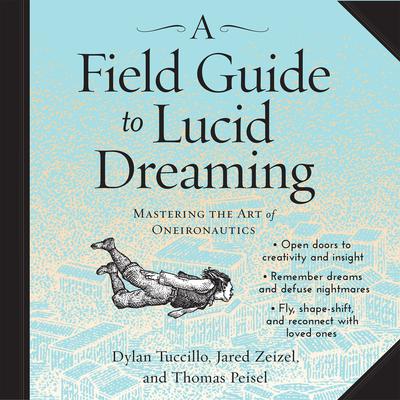 A Field Guide to Lucid Dreaming by Dylan Tuccillo audiobook