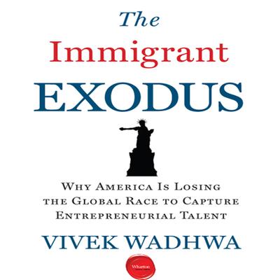 The Immigrant Exodus by Vivek Wadhwa audiobook
