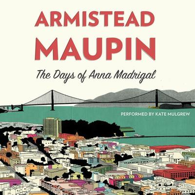 The Days of Anna Madrigal by Armistead Maupin audiobook