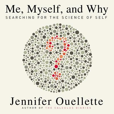 Me, Myself, and Why by Jennifer Ouellette audiobook