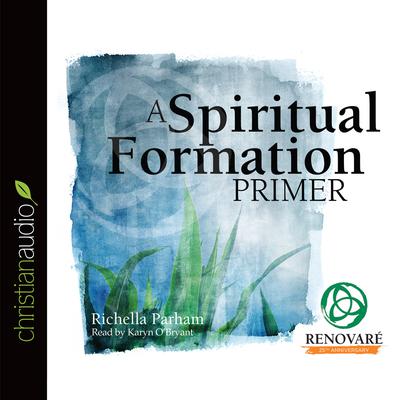 Spiritual Formation Primer by Richella Parham audiobook