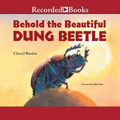 Behold the Beautiful Dung Beetle by  Cheryl Bardoe audiobook