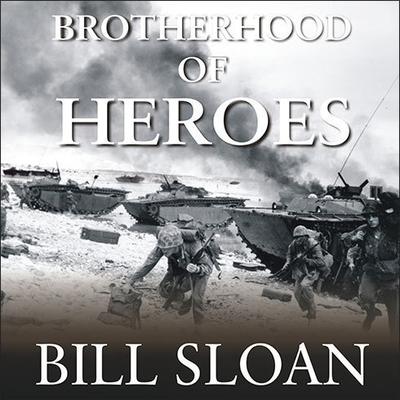 Brotherhood of Heroes by Bill Sloan audiobook