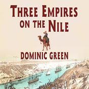 Three Empires on the Nile by  Dominic Green audiobook