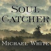 Soul Catcher by  Michael White audiobook